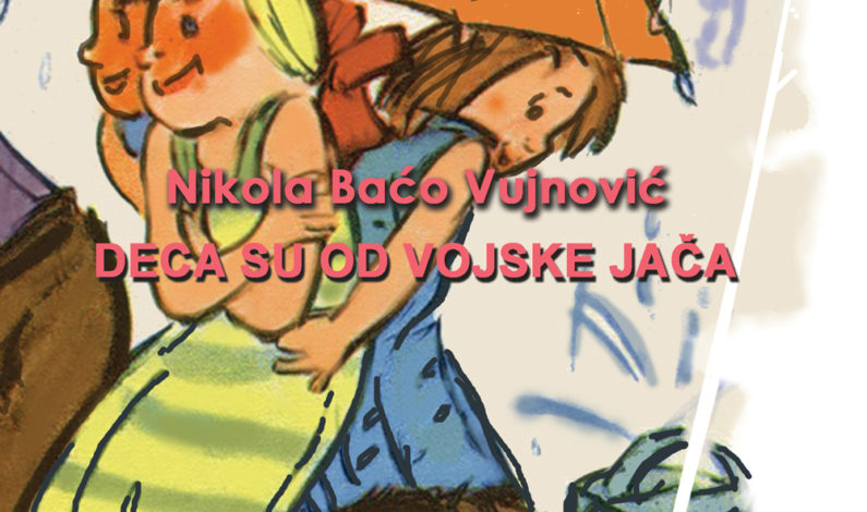 Nikola Baćo Vujnović – Deca su od vojske jača