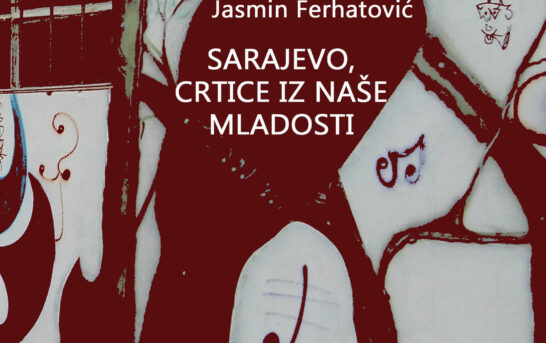 Jasmin Ferhatović – Sarajevo, crtice iz naše mladosti